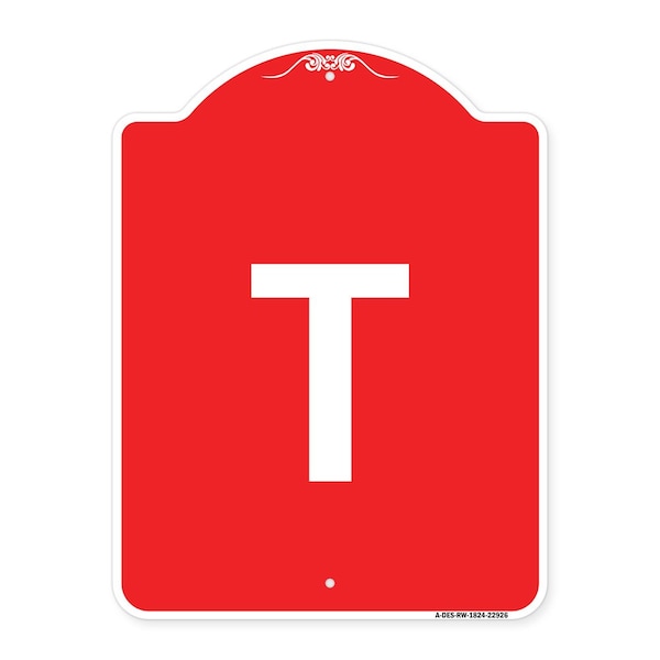 Designer Series Sign-Sign W/ Letter T, Red & White Aluminum Sign, 18" x 24", RW-1824-22926